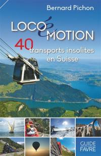 Locoémotion : 40 transports insolites en Suisse
