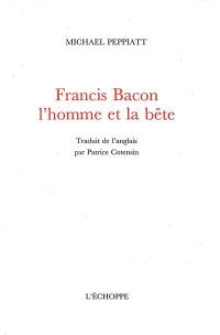 Francis Bacon : l'homme et la bête