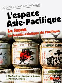 L'espace Asie-Pacifique : le Japon et la façade asiatique du Pacifique : cycle préparatoire au haut enseignement commercial, études supérieures d'histoire et de géographie
