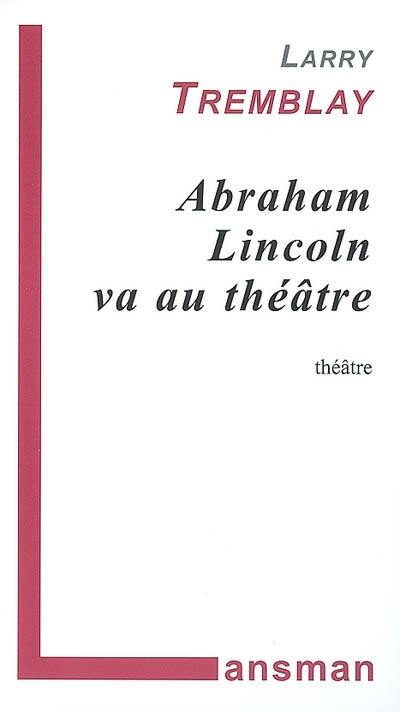 Abraham Lincoln va au théâtre