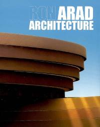 Ron Arad : architecture : projets & réalisations