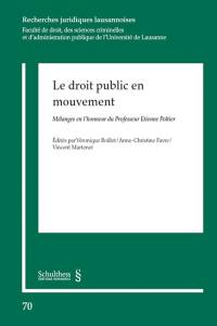 Le droit public en mouvement : mélanges en l'honneur du professeur Etienne Poltier