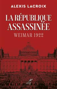 La république assassinée : Weimar 1922
