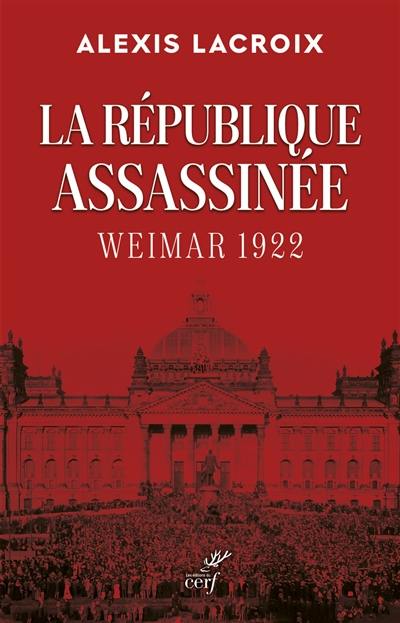 La république assassinée : Weimar 1922