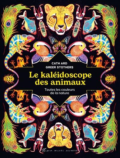 Le kaléidoscope des animaux : toutes les couleurs de la nature