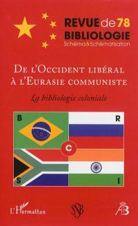 Revue de bibliologie, n° 78. De l'Occident libéral à l'Eurasie communiste : la bibliologie coloniale