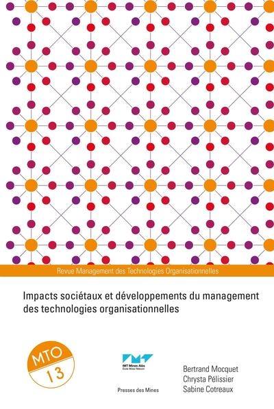 Management des technologies organisationnelles, n° 13. Impacts sociétaux et développements du management des technologies organisationnelles