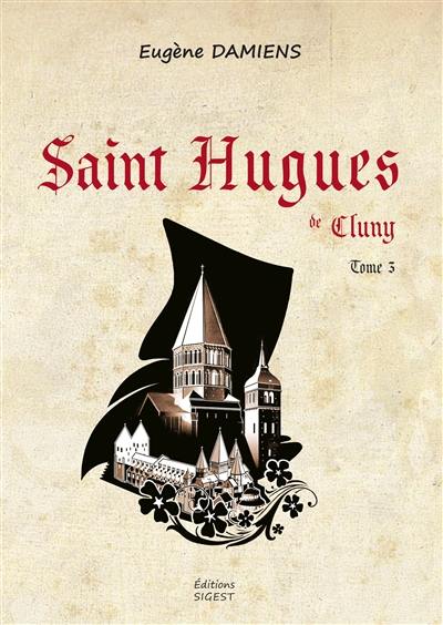 Saint Hugues de Cluny. Vol. 3. Le bâtisseur
