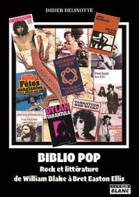 Biblio pop : rock et littérature de William Blake à Bret Easton Ellis