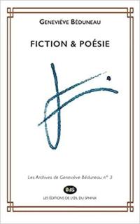 Les archives de Geneviève Béduneau. Vol. 3. Fiction & poésie