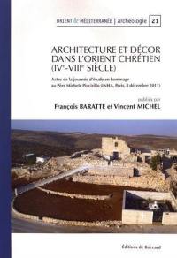Architecture et décor dans l'Orient chrétien (IVe-VIIIe siècle) : actes de la journée d'étude en hommage au Père Michele Piccirillo (INHA, Paris, 8 décembre 2011)