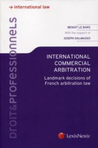 International commercial arbitration : landmark decisions of French arbitration law