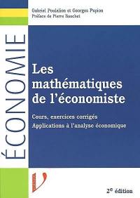 Les mathématiques de l'économiste : cours, exercices corrigés, applications à l'analyse économique