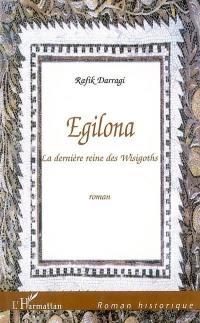 Egilona : la dernière reine wisigoth