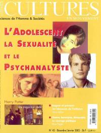 Cultures en mouvement, n° 43. L'adolescent la sexualité et le psychanalyste