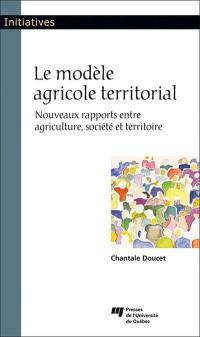 Le modèle agricole territorial : nouveaux rapports entre agriculture, société et territoire