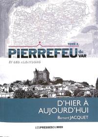 Pierrefeu-du-Var : et ses alentours, d'hier à aujourd'hui. Vol. 3
