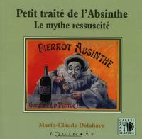 Petit traité savant de l'absinthe : le mythe ressuscité