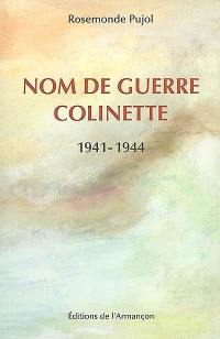 Nom de guerre : Colinette : 1941-1944