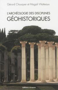 Traité d'archéogéographie. Vol. 2. L'archéologie des disciplines géohistoriques