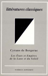 Littératures classiques, n° 53. Cyrano de Bergerac : Les Etats et Empires de la Lune et du Soleil