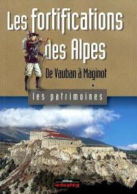Les fortifications des Alpes : de Vauban à Maginot