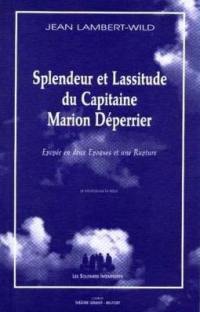 Splendeur et lassitude du capitaine Marion Déperrier : épopée en deux époques et une rupture : in memoriam in spem