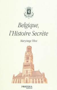 Belgique, l'histoire secrète