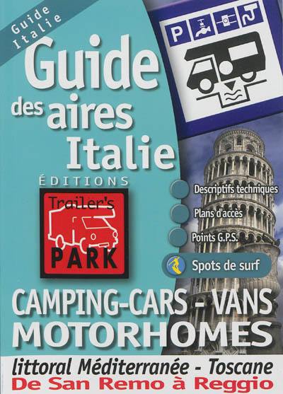 Guide des aires Italie : camping-cars, vans, motorhomes : littoral Méditerranée, Toscane, de San Remo à Reggio
