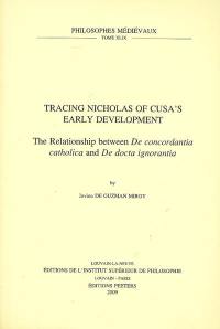Tracing Nicholas of Cusa's early development : the relationship between De concordantia catholica and De docta ignorantia