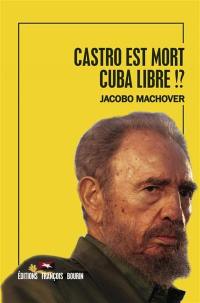 Castro est mort, Cuba libre !?
