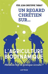 Un regard chrétien sur... l'agriculture biodynamique