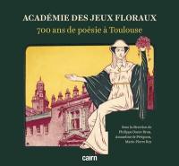 Académie des Jeux floraux : 700 ans de poésie à Toulouse