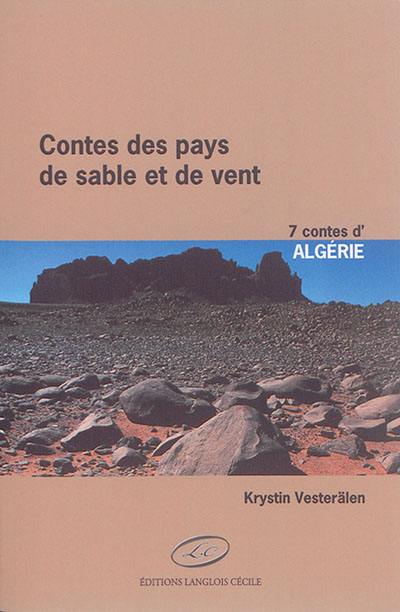 Contes des pays de sable et de vent. 7 contes d'Algérie