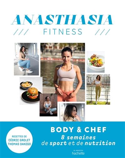 Anasthasia fitness : body & chef : 8 semaines de sport et de nutrition