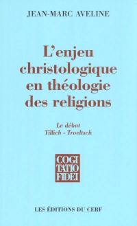 L'enjeu christologique en théologie des religions : le débat Tillich-Troeltsch