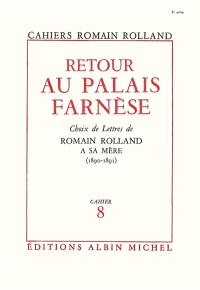 Retour au palais Farnèse. Choix de lettres de Romain Rolland à sa mère (1890-1891)