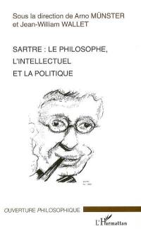 Sartre, le philosophe, l'intellectuel et la politique : les actes du colloque d'Amiens (mai 2005)