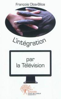 L'intégration par la télévision : pamphlet humoristique