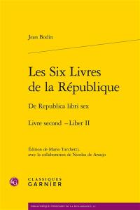 Les six livres de la République. Livre second. Liber II. De Republica libri sex. Livre second. Liber II
