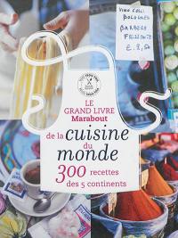 Le grand livre Marabout de la cuisine du monde : 300 recettes des 5 continents