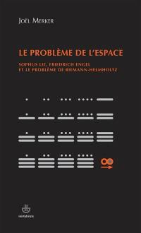 Le problème de l'espace : Sophus Lie, Friedrich Engel et le problème de Riemann-Hemholtz