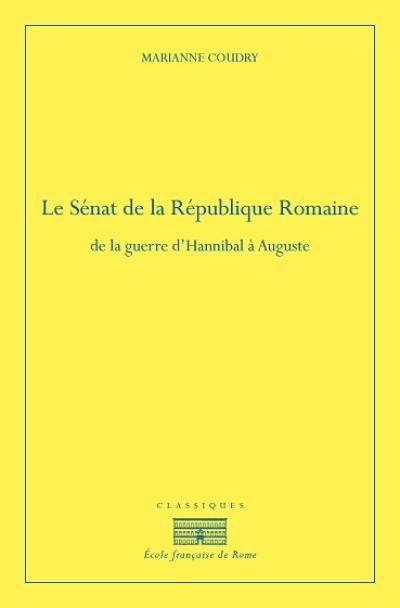 Le Sénat de la République romaine : de la guerre d'Hannibal à Auguste