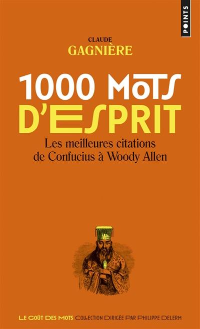 1.000 mots d'esprit : les meilleures citations de Confucius à Woody Allen