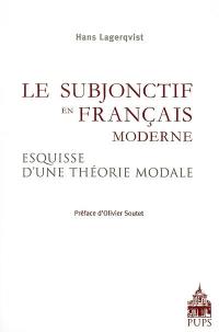 Le subjonctif en français moderne : esquisse d'une théorie modale