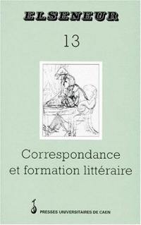 Elseneur, n° 13. Correspondance et formation littéraire