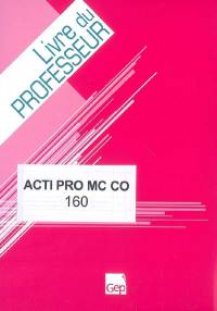 Acti pro MC CO : livre du professeur