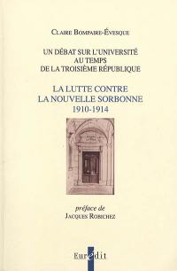 Un débat sur l'université au temps de la Troisième République : la lutte contre la nouvelle Sorbonne, 1910-1914