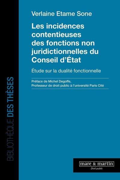 Les incidences contentieuses des fonctions non juridictionnelles du Conseil d'Etat : étude sur la dualité fonctionnelle