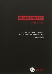 Black and red : les mouvements noirs et la gauche américaine : 1850-2010